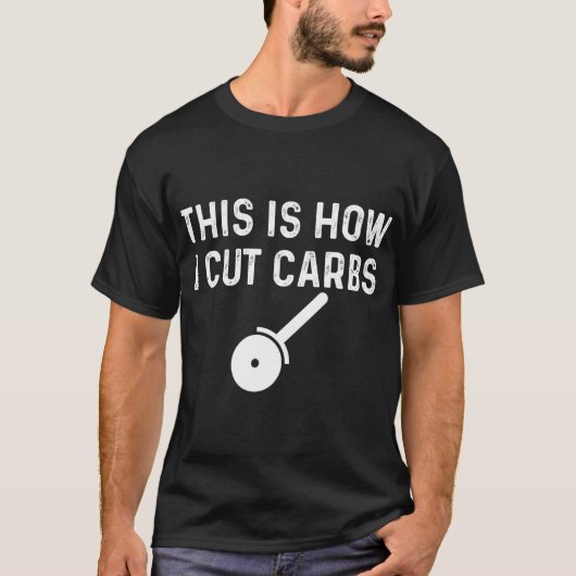 これが私が炭水化物ピザの食べ物を切る方法であるおもしろい Tシャツ (正面)