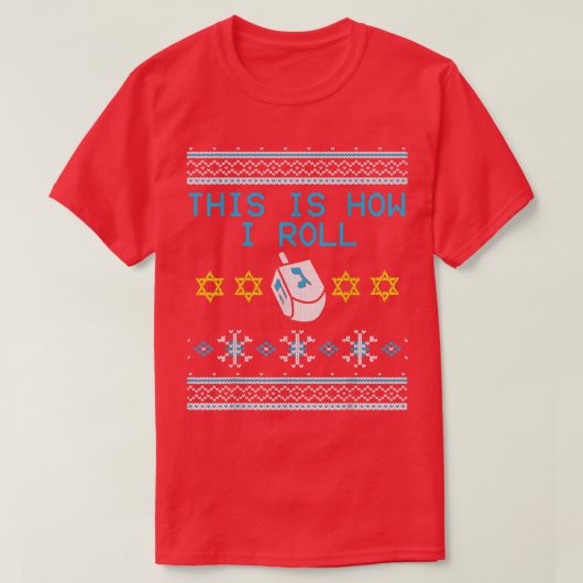 これが私が醜い転がハヌカーを夢見る方法だ Tシャツ (デザイン正面)