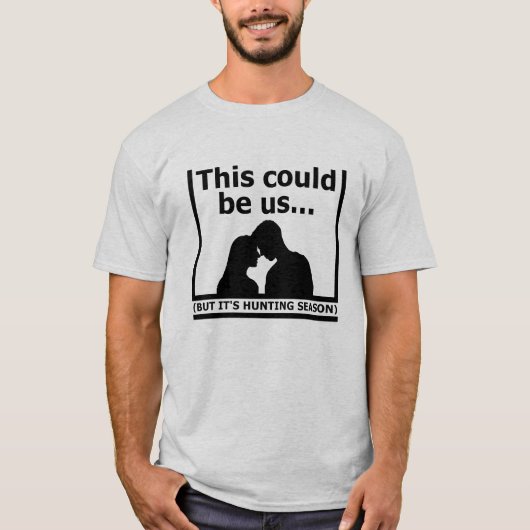 これが私たちだったら面白い狩猟Tシャツ Tシャツ (正面)