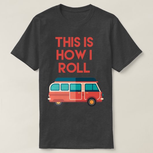 これが私のキャンピ転がングおもしろいの方法 Tシャツ (デザイン正面)
