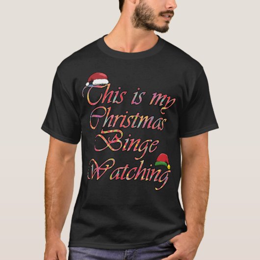 これが私のクリスマスのビンジウォッチング Tシャツ (正面)