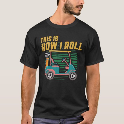 これが私のゴルフカー転がトの方法である Tシャツ (正面)