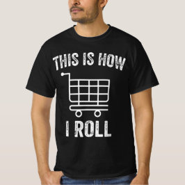 これが私のスーパーマーケット転がのショッピングカート Tシャツ