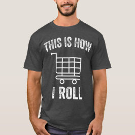 これが私のスーパーマ転がーショッピングカートT-Shiの方法 Tシャツ