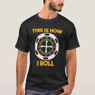 これが私のルーレット転が賭博 Tシャツ