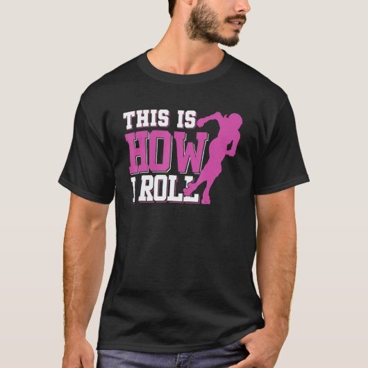 これが私のローラ転がーダービーの方法 Tシャツ (正面)
