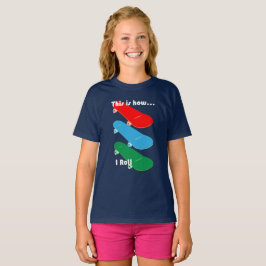 これが私のロールのやり方 デザイン - 女の子のベーシックTシャツ Tシャツ