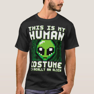 これが私の人間用のコスチュームです。実はエイリアンなんです Tシャツ