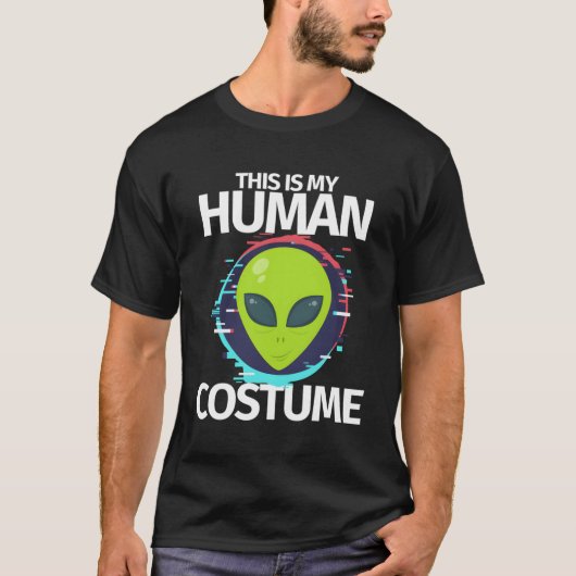 これが私の人間用のコスチューム。実はエイリアンなんです Tシャツ (正面)