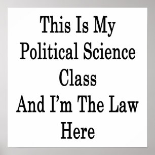 これが私の政治科学の授業で、私が法律だ ポスター