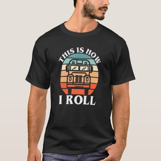 これが私の方法である転が – スクリールバスドライバー Tシャツ (正面)