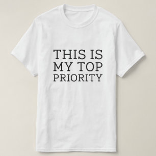 これが私の最優先事項だ Tシャツ