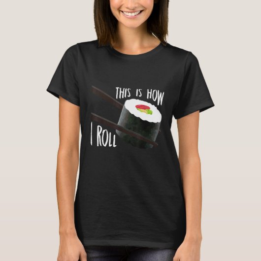 これが私の流儀 日本の寿司ロール料理 Tシャツ (正面)