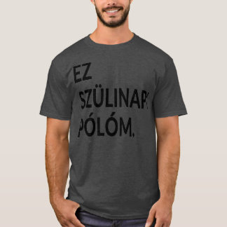 これが私の誕生日ハンガリー語パーティーつる Tシャツ