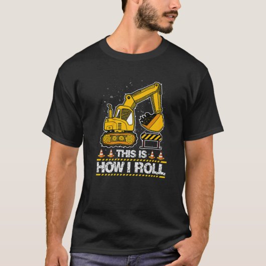 これが私の誕生日転が建築掘削機の方法である Tシャツ (正面)