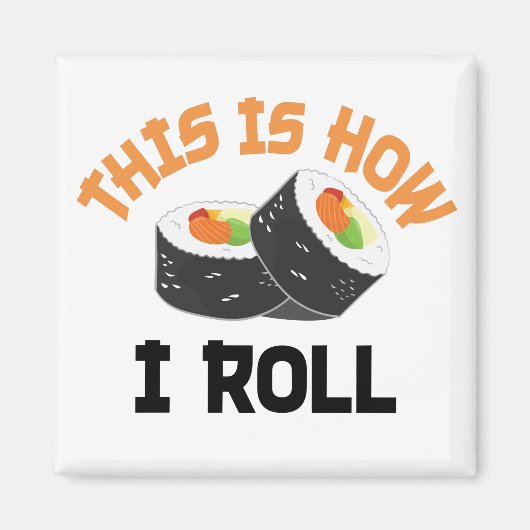 これが私の転がやり方だおもしろい- Sushi マグネット (正面)
