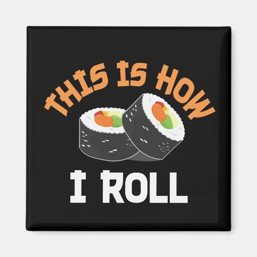 これが私の転がやり方だおもしろい- Sushi マグネット (正面)