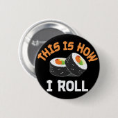 これが私の転がやり方だおもしろい- Sushi 缶バッジ (正面&裏面)