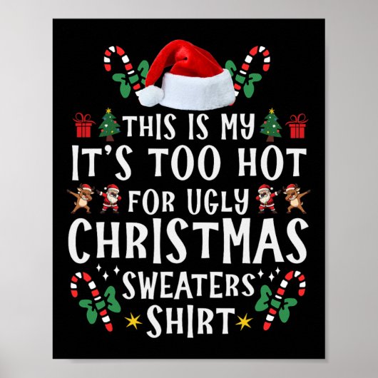 これが私の「醜いクリスマスのセーターには暑すぎる」Tシャツ ポスター (正面)
