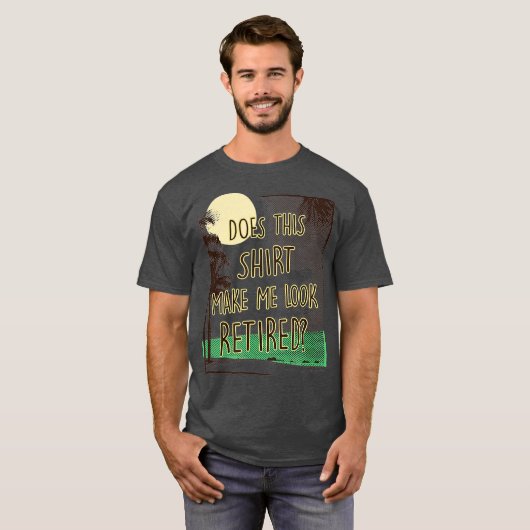 これが私を引退に見せ退職したるおもしろいか Tシャツ (正面フル)