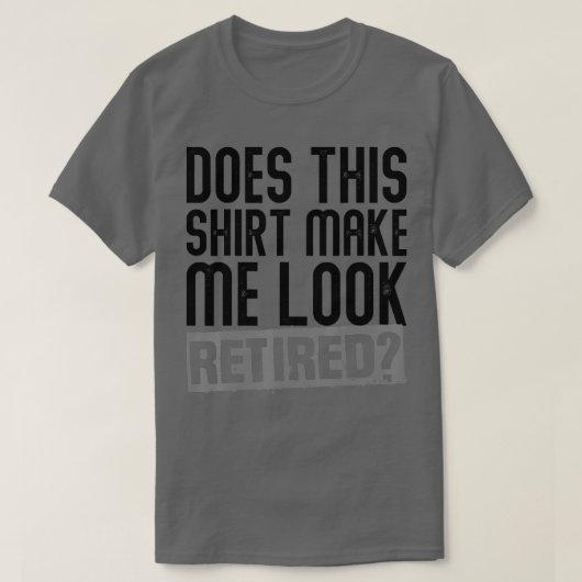 これが私を引退に見せ退職したる – 6 Tシャツ (デザイン正面)