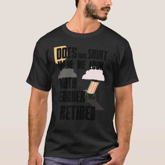 これが私を数学の先生に見せるの退職したか Tシャツ (正面)
