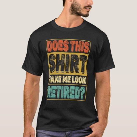 これが私を退職者に見せ退職したるレトロ Tシャツ (正面)