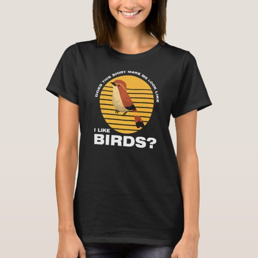これが私を鳥に見せるの野鳥観察鳥 Tシャツ (正面)