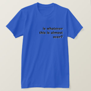 これが終わりかけの何か? Tシャツ