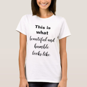 これが美しく謙虚な姿である Tシャツ