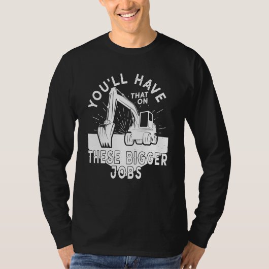 これくらいの大きな仕事ならそれでいい Tシャツ (正面)