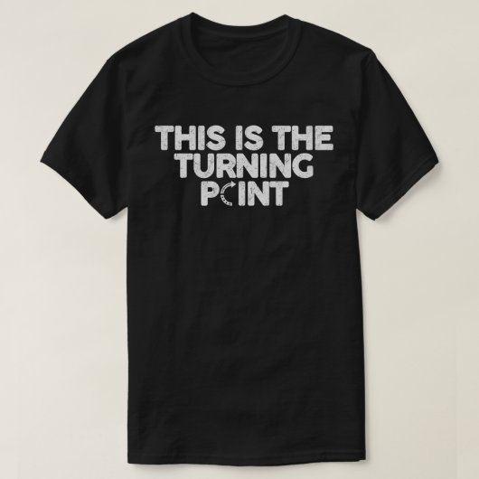 これこそが転換点 Tシャツ (デザイン正面)