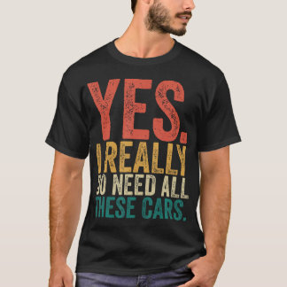 これだけのクルマが必要なんだ、本当はね! メカニック・ジョークTシャツ Tシャツ