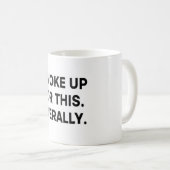 これのために起きたんだ Mug – リアルなユーモア コーヒーマグカップ (正面右)