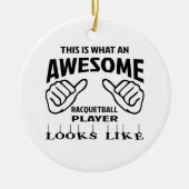 これはなんと素晴らしいラケットボールプレーヤーlを見るかです セラミックオーナメント (正面)
