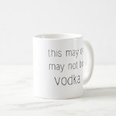 これはウォッカのマグではないかもしれないしまたはそうではないかもしれません コーヒーマグカップ (正面右)