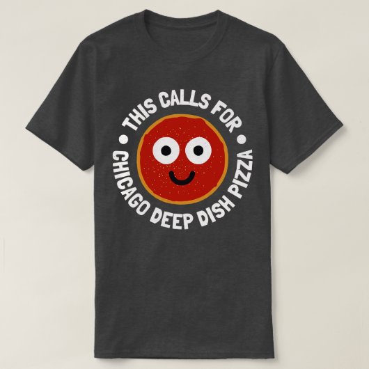 これはシカゴ深い皿ピザTシャツを呼び出す Tシャツ (デザイン正面)