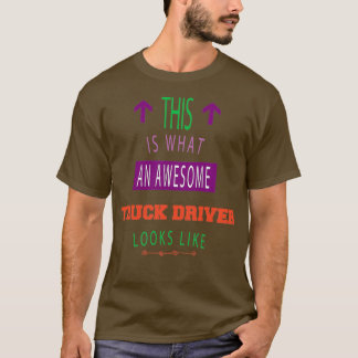 これはトラック素晴らしの運転手に見える Tシャツ