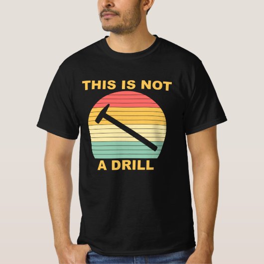 これはドリルではありません Tシャツ (正面)