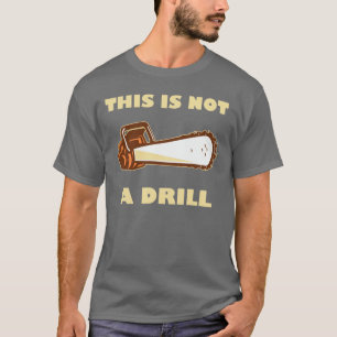 これはドリルのチェーンソーではないです Tシャツ