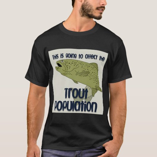 これはマスの個体数に影響を与えるだろう Tシャツ (正面)