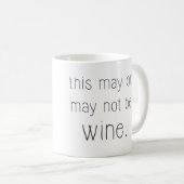 これはワインのマグかもしれないし、そうでないかもしれない コーヒーマグカップ (正面右)