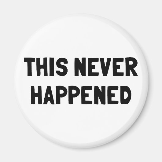 これは一度も起こらなかった マグネット (正面)