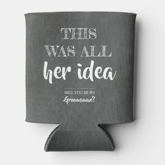 これは彼女のアイディア- Groomsmanおもしろい提案 缶クーラー (正面)