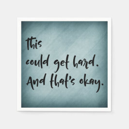 "これは懸命を得ることができます。 そしてそれは良いです。"ティール（緑がかった色）と スタンダードカクテルナプキン