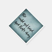 "これは懸命を得ることができます。 そしてそれは良いです。"ティール（緑がかった色）と スタンダードカクテルナプキン (角)