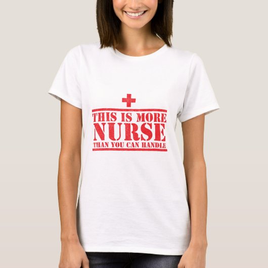これは扱うことができるよりより多くのナースです Tシャツ (正面)