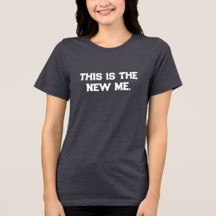 これは新しい私、シンプル、ミニマル、モチベーション トライブレンドTシャツ