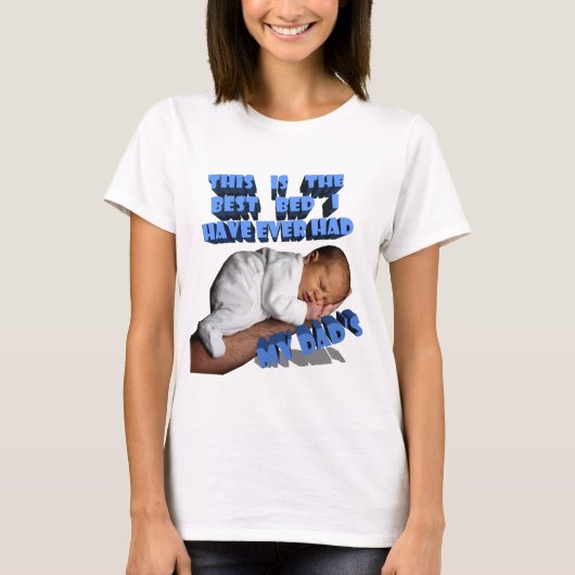 これは最高の今まで持ったベッドだ、パパの Tシャツ (正面)