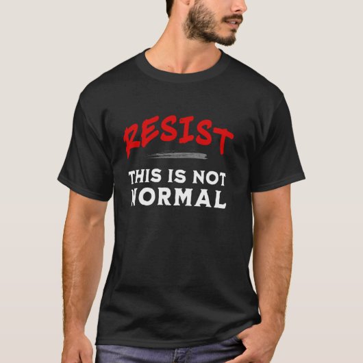 これは正常ではない 抵抗する アクティビズム 抗議 Tシャツ (正面)